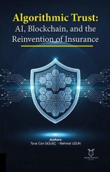 Algorithmic Trust: AI, Blockchain, and the Reinvention of Insurance - Akademisyen Kitabevi
