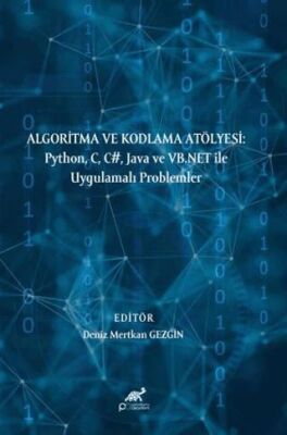 Algoritma ve Kodlama Atölyesi: Python, C, C#, Java ve VB.NET ile Uygulamalı Problemler - 1