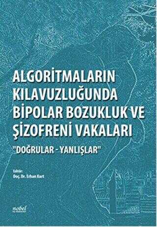 Algoritmaların Kılavuzluğunda Bipolar Bozukluk ve Şizofreni Vakaları - Nobel Tıp Kitabevi