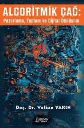 Algoritmik Çağ: Pazarlama, Toplum ve Dijital Dönüşüm - Serüven Yayınevi