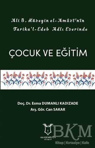 Ali B. Hüseyin El-Amasi’nin Tariku`l-Edeb Adlı Eserinde Çocuk ve Eğitim - Akademisyen Kitabevi