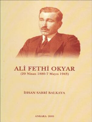 Ali Fethi Okyar 29 Nisan 1880 - 7 Mayıs 1943