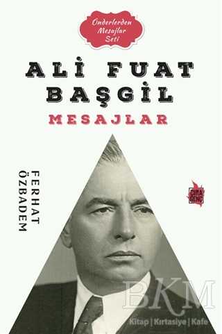 Ali Fuat Başgil Mesajlar - Çıra Yayınları