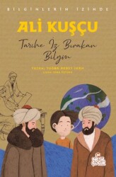 Ali Kuşçu - Bilginlerin İzinde - Nesil Çocuk Yayınları