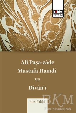Ali Paşa-zade Mustafa Hamdi ve Divan’ı - Eğitim Yayınevi - Bilimsel Eserler