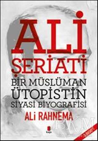 Ali Şeriati: Bir Müslüman Ütopistin Siyasi Biyografisi - 1