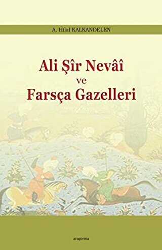 Ali Şir Nevai ve Farsça Gazelleri - Araştırma Yayınları