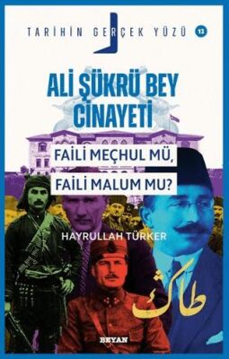 Ali Şükrü Bey Cinayeti Faili Meçhul Mü, Faili Malum Mu? - 1