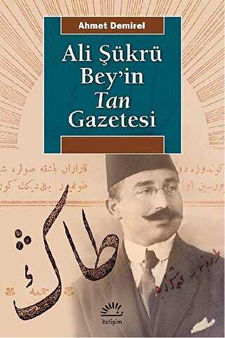 Ali Şükrü Bey’in Tan Gazetesi - İletişim Yayınevi