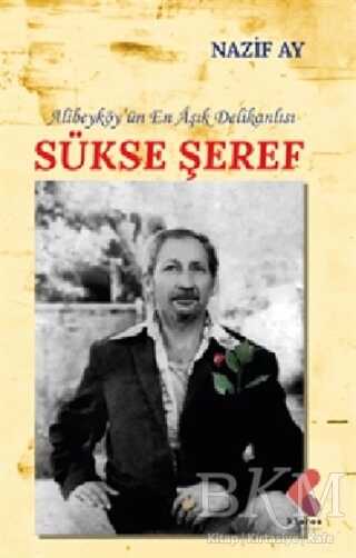 Alibeyköy`ün En Aşık Delikanlısı Sükse Şeref - Klaros Yayınları
