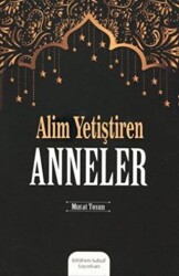 Alim Yetiştiren Anneler - Kitabus Sahaf Yayınları