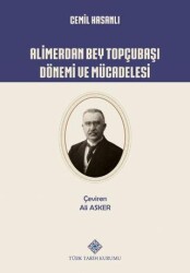 Alimerdan Bey Topçubaşı Dönemi ve Mücadelesi - Türk Tarih Kurumu Yayınları