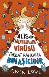 Alis ve Mutluluk Virüsü - Dikkat Kahkaha Bulaşıcıdır - İlk Genç Timaş