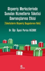 Alışveriş Merkezlerinde Sunulan Hizmetlerin Tüketici Davranışlarına Etkisi - Kriter Yayınları