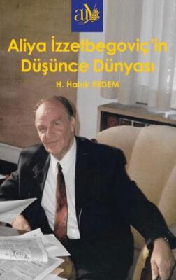 Aliya İzzzetbegoviç’in Düşünce Dünyası - 1