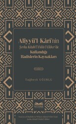 Aliyyu¨’l-Kârî’nin Şerhu Kitabi’l-Fıkhı’l-Ekber’de Kullandığı Hadislerin Kaynakları - Kitabe Yayınları