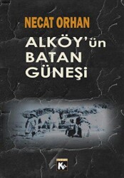 Alköy`ün Batan Güneşi - Kil Yayınları