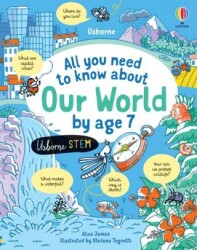 All You Need to Know about Our World by Age 7 - Usborne
