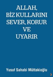 Allah, Biz Kullarını Sever, Korur ve Uyarır - Cinius Yayınları
