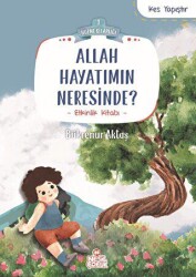 Allah Hayatımın Neresinde? - Nesil Çocuk Yayınları