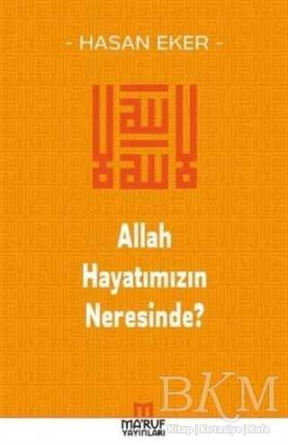 Allah Hayatımızın Neresinde? - Ma`ruf Yayınları