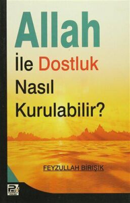 Allah ile Dostluk Nasıl Kurulabilir? kapağı