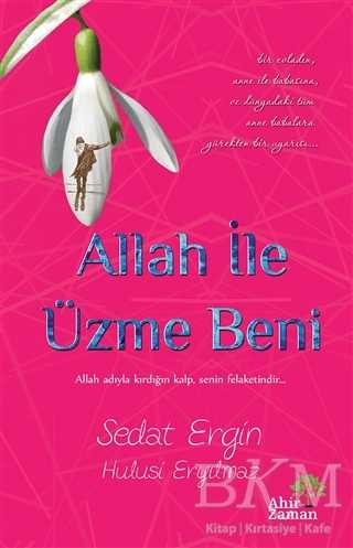 Allah İle Üzme Beni - Ahir Zaman