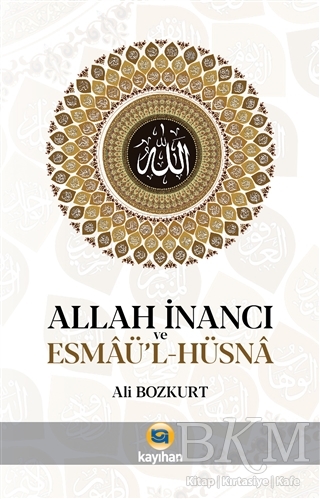 Allah İnancı ve Esmaü`l Hüsna - Kayıhan Yayınları