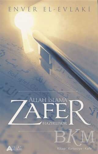 Allah İslam`a Zafer Hazırlıyor - Anlatı Yayınları
