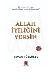 Allah İyiliğini Versin - Parana Yayınları