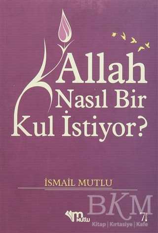 Allah Nasıl Bir Kul İstiyor? - Mutlu Yayınevi