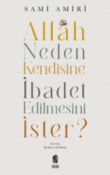Allah Neden Kendisine İbadet Edilmesini İster? - İnsan Yayınları