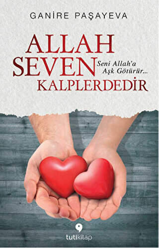 Allah Seven Kalplerdedir - Tuti Kitap