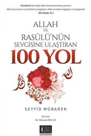 Allah Ve Resulü`nün Sevgisine Ulaştıran 100 Yol - Özgü Yayıncılık