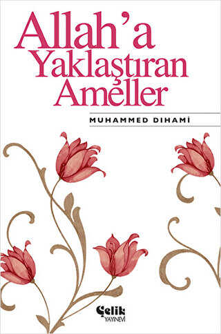 Allah’a Yaklaştıran Ameller - Çelik Yayınevi
