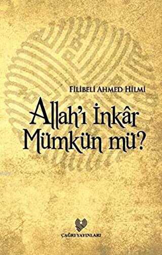 Allah’ı İnkar Mümkün mü? - Çağrı Yayınları