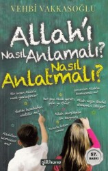 Allah’ı Nasıl Anlamalı? Nasıl Anlatmalı? - Gülhane Yayınları