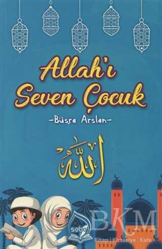 Allah`ı Seven Çocuk - Sebe Yayınları