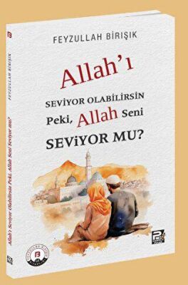 Allah`ı Seviyor Olabilirsin Peki, Allah Seni Seviyor mu? - 1