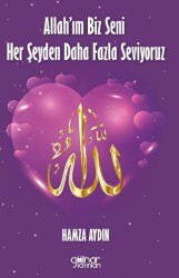 Allah’ım Biz Seni Her Şeyden Daha Fazla Seviyoruz - Gülnar Yayınları
