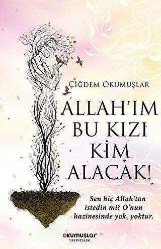 Allah’ım Bu Kızı Kim Alacak! - Okumuşlar Yayıncılık