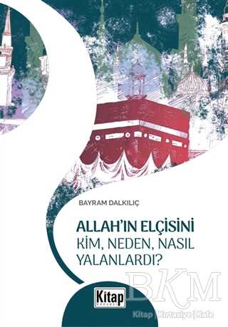 Allah`ın Elçisini Kim Neden Nasıl Yalanlardı? - Kitap Dünyası Yayınları