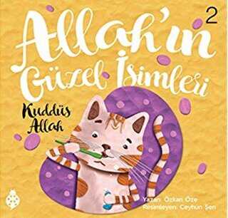 Allah`ın Güzel İsimleri 2 - Kuddüs - Uğurböceği Yayınları
