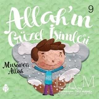 Allah’ın Güzel İsimleri 9 - Musavvir Allah - Uğurböceği Yayınları