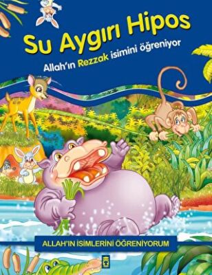 Allah`ın İsimlerini Öğreniyorum: Su Aygırı Hipos kapağı
