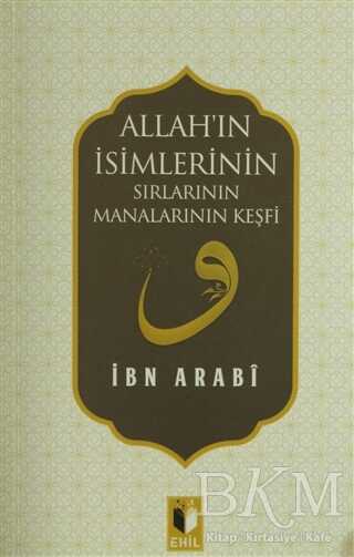Allah`ın İsimlerinin Sırları ve Manalarının Keşfi - Ehil Yayınları