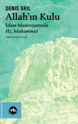 Allah’ın Kulu- İslam Maneviyatında Hz. Muhammed - Vakıfbank Kültür Yayınları