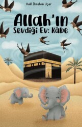 Allah’ın Sevdiği Ev: Kabe - Serencam Çocuk