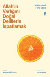 Allah`ın Varlığını Doğal Delillerle İspatlamak - İz Yayıncılık