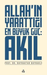 Allah`ın Yarattığı En Büyük Güç: Akıl - Düşün Yayıncılık